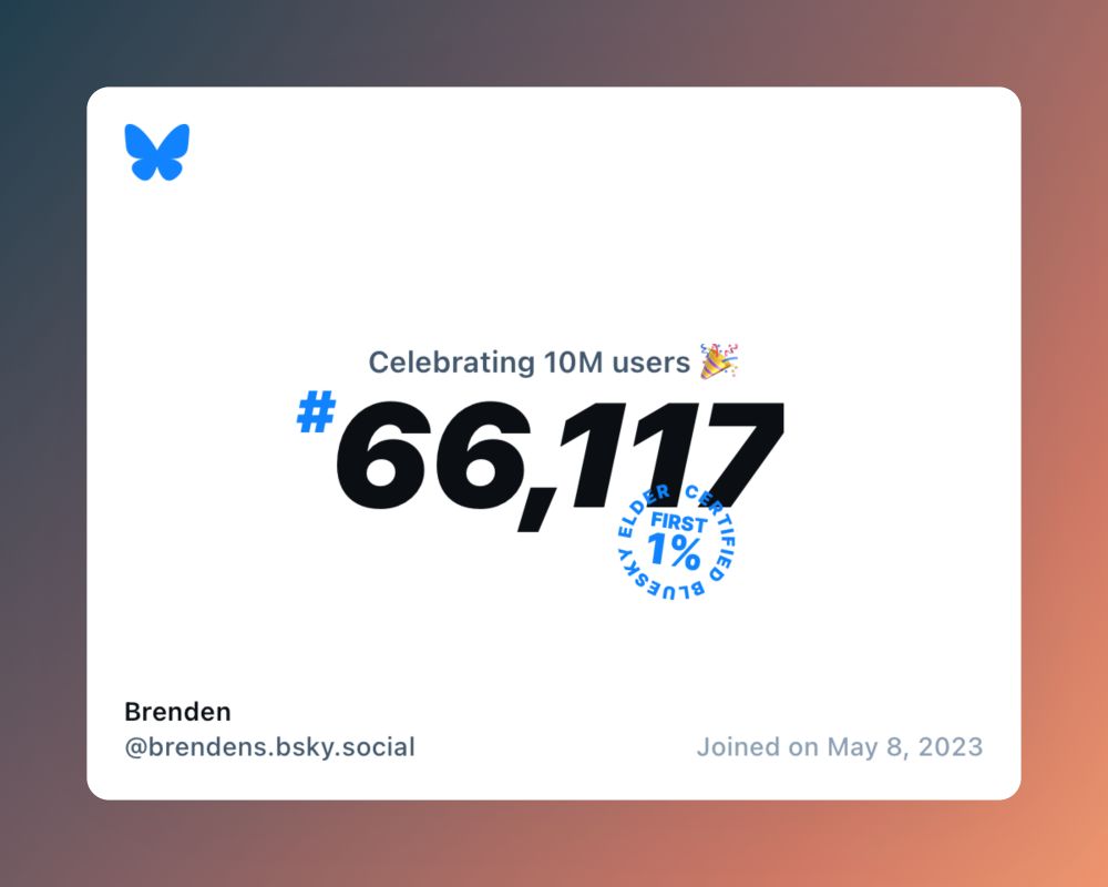 A virtual certificate with text "Celebrating 10M users on Bluesky, #66,117, Brenden ‪@brendens.bsky.social‬, joined on May 8, 2023"