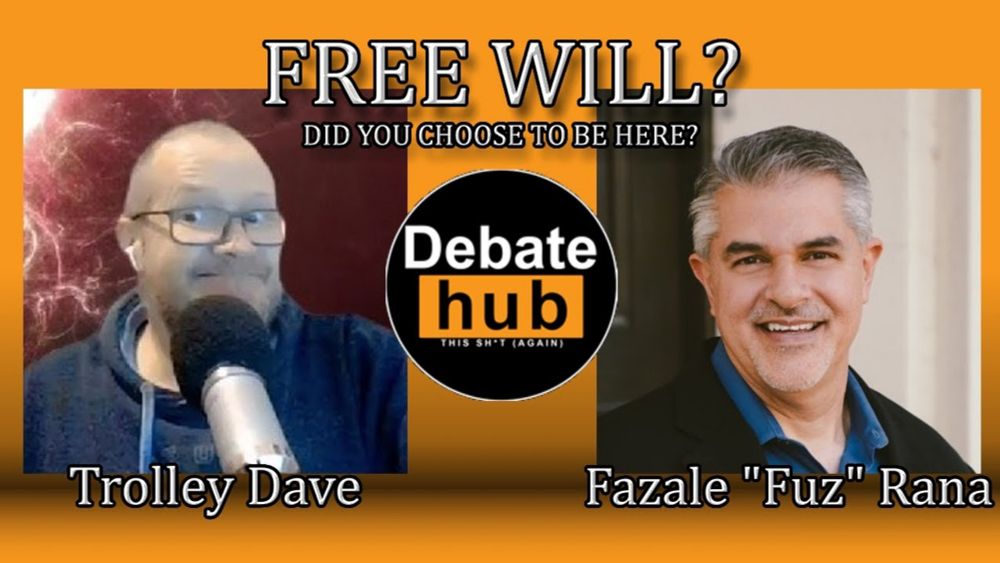 Debate Hub; Discussing Free Will with Fazale “Fuz” Rana and Dave Rowlands