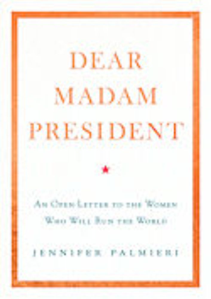 Dear Madam President by Jennifer Palmieri