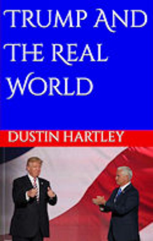 Trump and the Real World by Dustin Hartley