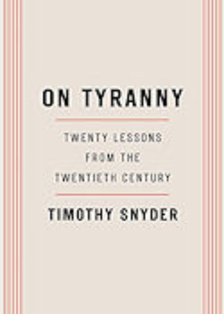 On Tyranny: Twenty Lessons From the Twentieth Century by Timothy Snyder