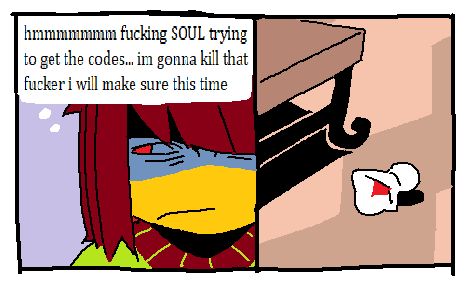 an ms paint illustration based on two tails gets trolled panels. in the first panel, a thought bubble next to kris reads "hmmmmmmm fucking SOUL trying to get the codes... im gonna kill that fucker i will make sure this time"
the second panel is a drawing of the SOUL lying on the floor in noelle's house's living room inside the angel decoration, having toppled off the table.