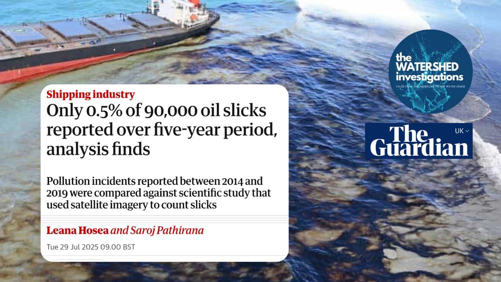 Image of oil slick at sea. Guardian article by Watershed Investigations. Title: Only 0.5% of 90,000 oil slicks reported over five-year period, analysis finds. Subheading: Pollution incidents reported between 2014 and 2019 were compared against scientific study that used satellite imagery to count slicks. By Leana Hosea and Saroj Pathirana.