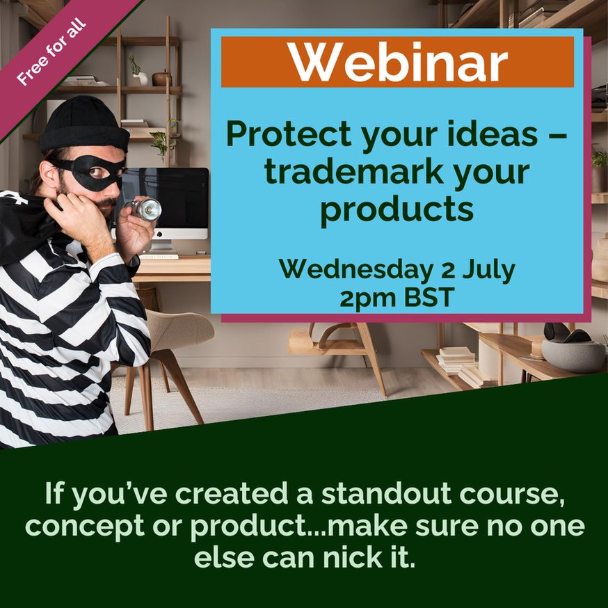 A promotional image for a free webinar titled “Protect your ideas – trademark your products” happening on Wednesday 2 July at 2pm BST. The background shows a cartoonish burglar sneaking in an office with a computer, reinforcing the message about protecting your work from being stolen. A banner at the bottom says: “If you’ve created a standout course, concept or product… make sure no one else can nick it.”