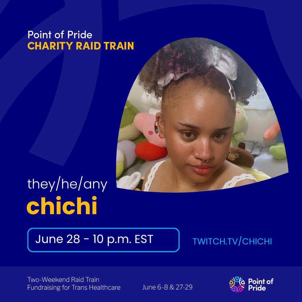 A promotional graphic for the Point of Pride Charity Raid Train that features ChiChi, a lightskinned Black person with curly pink, blue, and purple hair in a high puff held up by a thick white scrunchie. They are wearing a lace tank top. Text reads: Point of Pride Charity Raid Train – they/he/any chichi – June 28, 10 p.m. EST – twitch.tv/chichi. Two-Weekend Raid Train Fundraising for Trans Healthcare June 6-8 & 27-29. The image has a dark blue background and has the Point of Pride logo on the bottom right.
