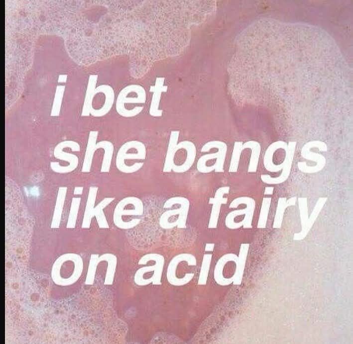 I bet she bangs like a fairy on acid.
