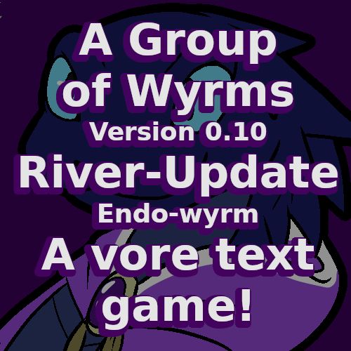 A simple image showing a blue wyrm with text of "A Group of Wyrms, Version 0.10, River-Update, Endo-wyrm, A vore text game!" 