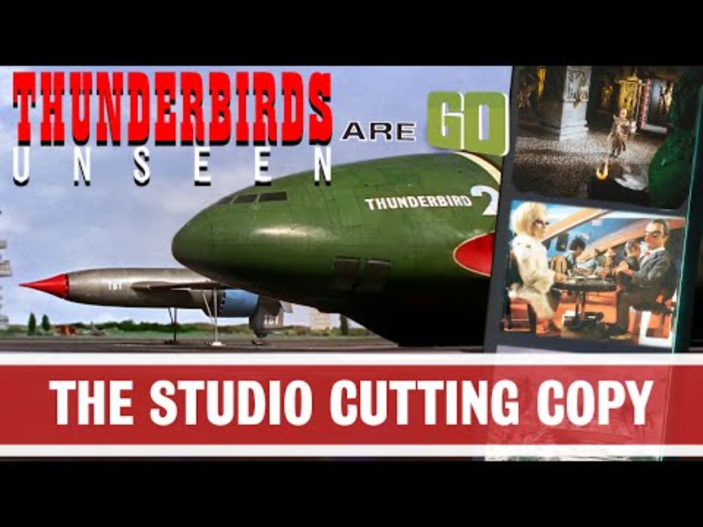 THUNDERBIRDS ARE GO UNSEEN: The Studio Cutting Copy & The Hunt For Lost Deleted Scenes (Documentary)