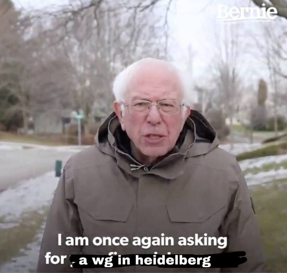 Bernie Sanders meme: i am once again asking for a wg in heidelberg