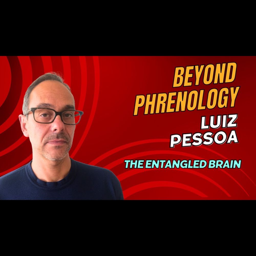 The Entangled Brain: Unraveling the Mysteries of Neuroscience | Luiz Pessoa | #21