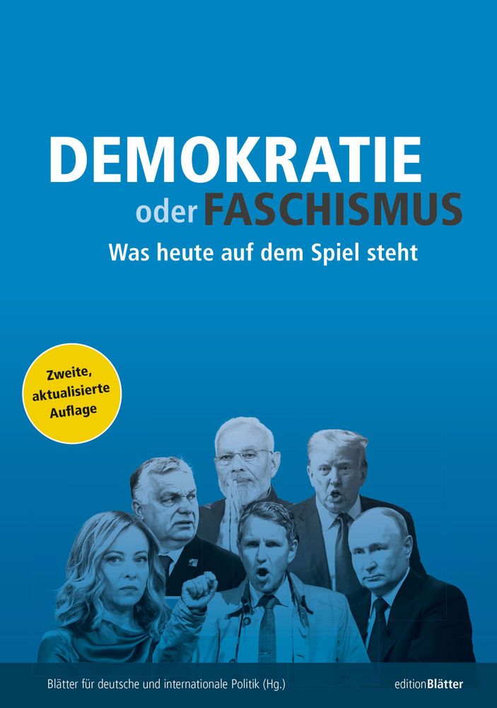 Cover des »Blätter«-Buches »Demokratie oder Faschismus. Was heute auf dem Spiel steht«. Man sieht die Gesichter von Giorgia Meloni, Viktor Orbán, Narendra Modi, Björn Höcke, Donald Trump und Wladimir Putin.