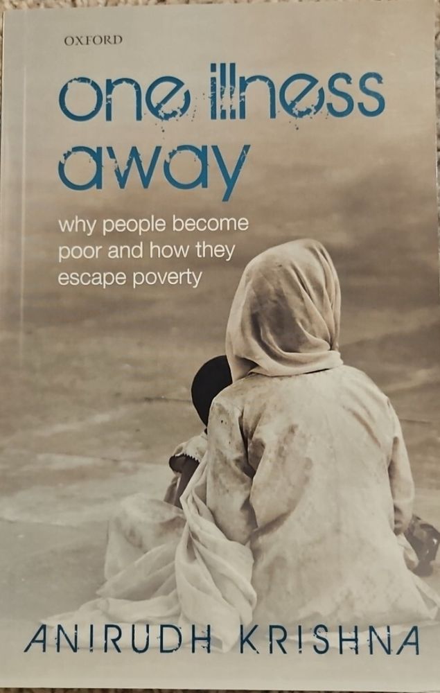 Book cover of One Illness Away: Why people become poor and how they escape poverty by Anirudh Krishna, Oxford Press