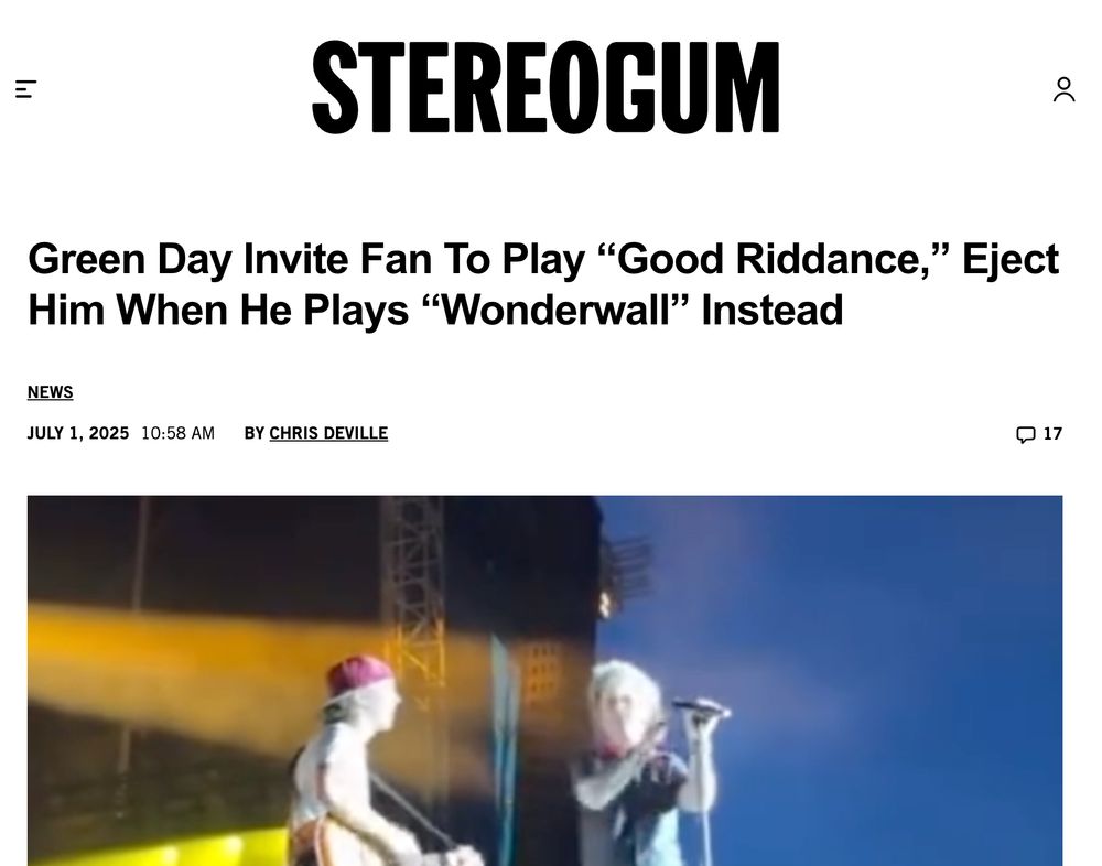 Stereogum headline: Green Day Invite Fan To Play “Good Riddance,” Eject Him When He Plays “Wonderwall” Instead