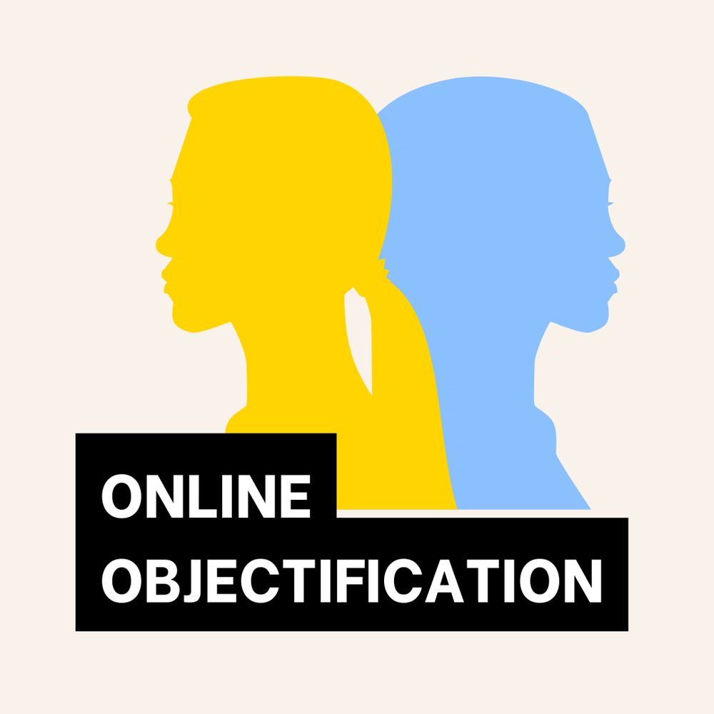 Abstract blue and yellow graphic of the head and shoulders, in silhouette, of two females standing back-to-back. The image contains the project title 'Online Objectification'.