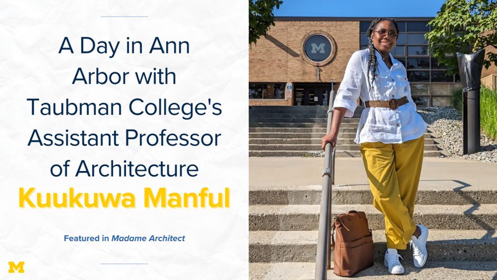 A Day in Ann Arbor with Taubman College's Assistant Professor of Architecture Kuukuwa Manful. Featured in Madame Architect.  