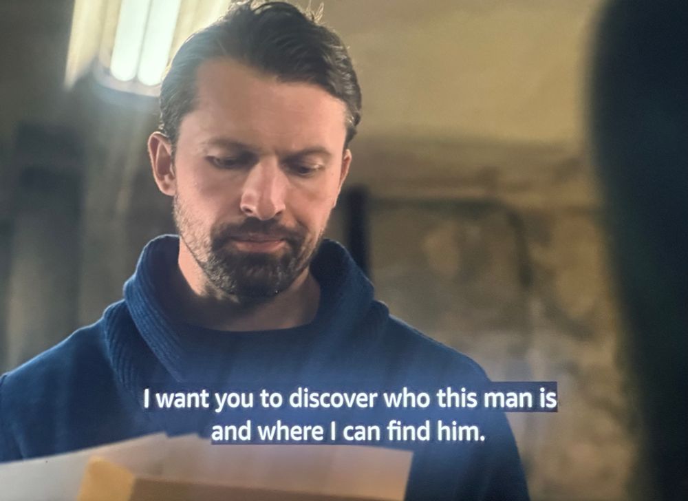 “I want you to discover who this man is and where I can find him”
