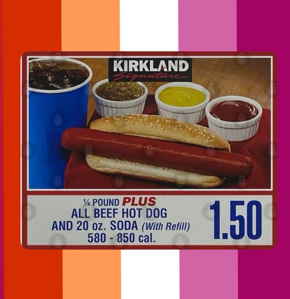 the costco hot dog sign for a hot dog and a soda for a dollar fifty with the lesbian flag in the background 