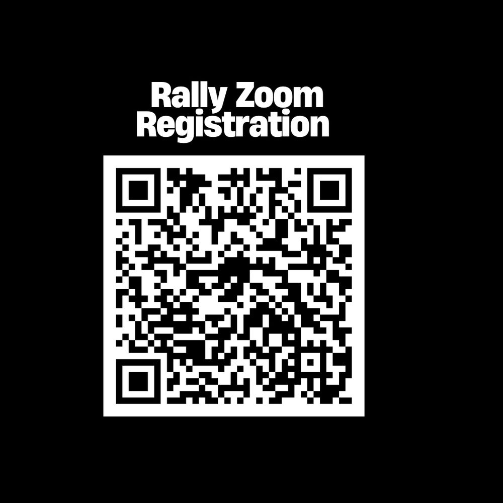 Black Background 
Rally Zoom Registration 
QR code 