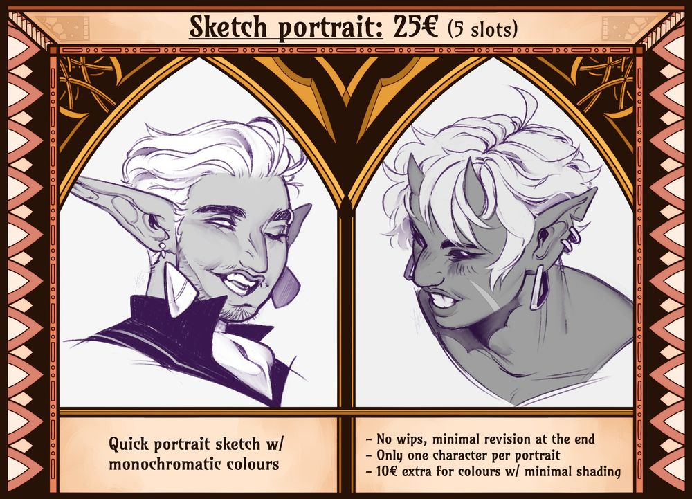Sketch portrait
25€ (5 slots)
- No wips, minimal revisions
- Only one character per portrait
- 10€ extra for colours with minimal shading