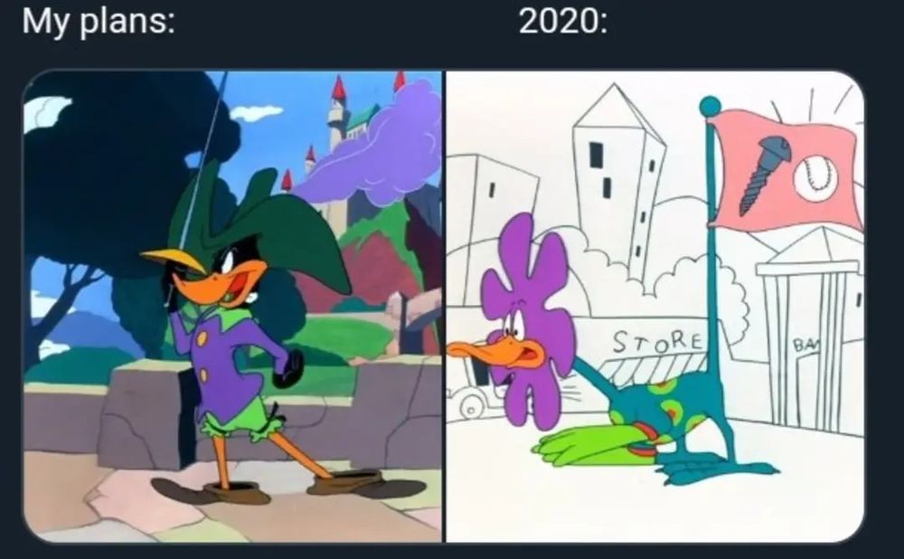 My plans: Daffy Duck as a musketeer 

2020: Daffy as an incomprehensible creature as featured in Duck Amuck