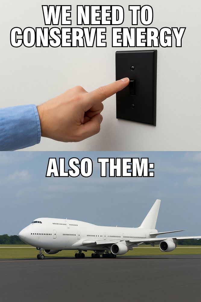 Meme relacionado à série Pluribus: acima, alguém desligando a luz com a frase 'We need to conserve energy'; abaixo, um grande avião com a frase 'Also them', mostrando a ironia.