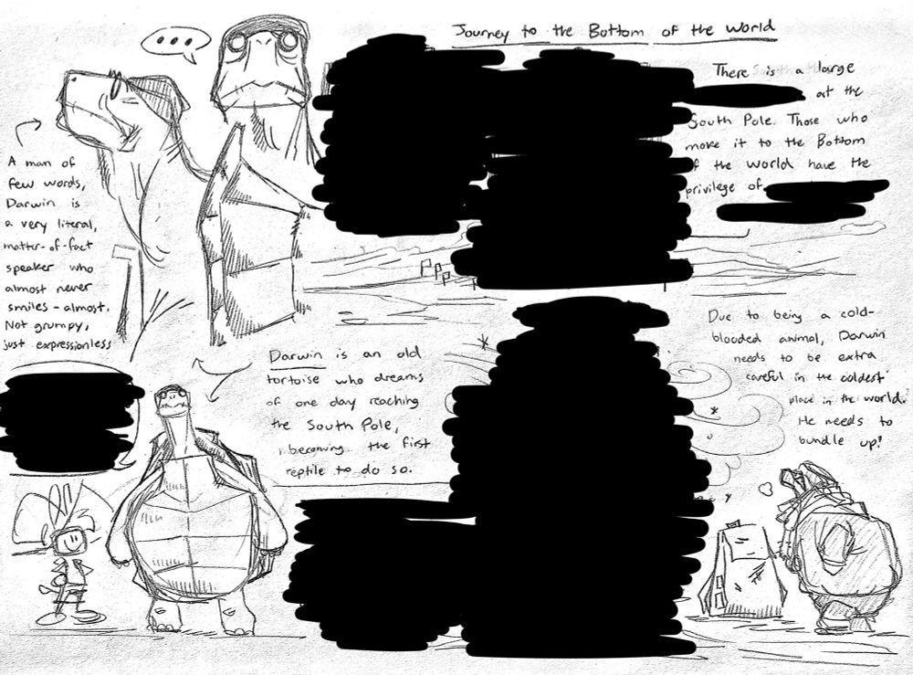 A collection of traditional doodles (most of them blacked out) that depict an old tortoise called Darwin who dreams of one day reaching the South Pole. However, his cold-blooded body makes a difficult task all the more dangerous.