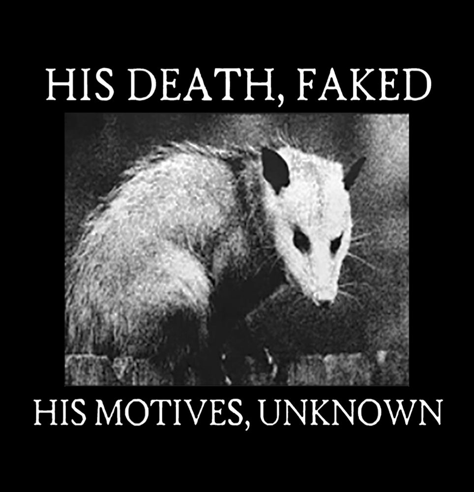 his death faked, his motives unkown