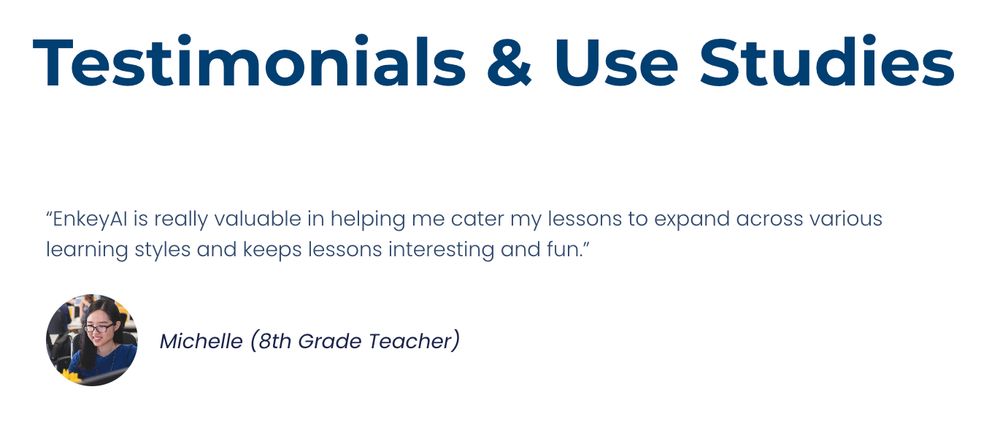 A testimonial from a teacher named "Michelle" - "EnkeyAl is really valuable in helping me cater my lessons to expand across various learning styles and keeps lessons interesting and fun."