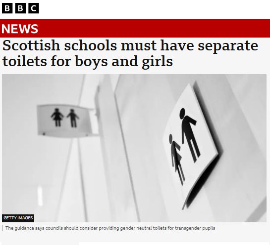 ALT TEXT: A screenshot of a digital article on the BBC News website. The headline reads: "Scottish schools must have separate toilets for boys and girls", and beneath is an image of a toilet sign with two stick figures. One appears to be wearing a dress, and the other to be wearing trousers.