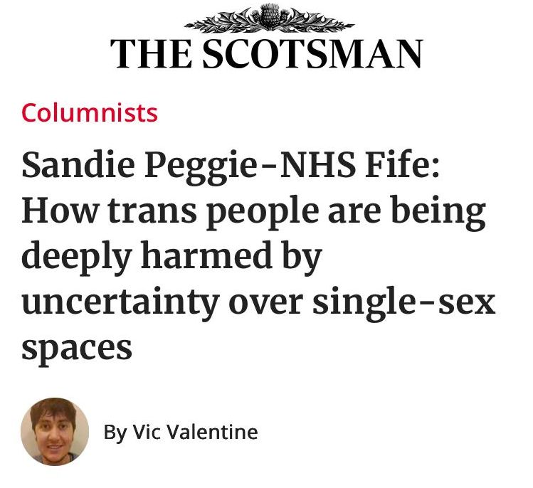 Headline in the Scotsman reads:
"Sandie Peggie-NHS Fife: How trans people are being deeply harmed by uncertainty over single-sex spaces"