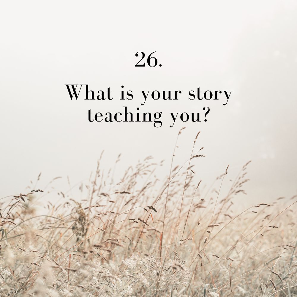 Beige meadow with the text: 26. What is your story teaching you?