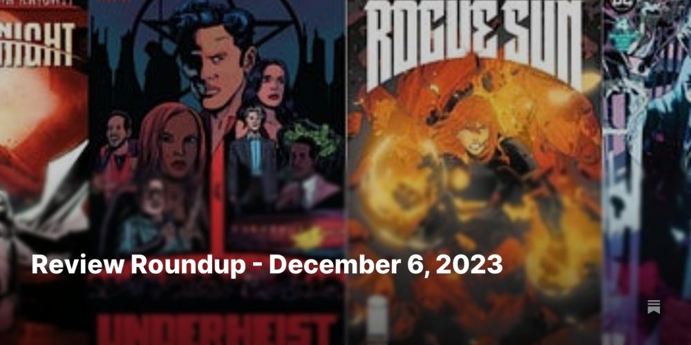 Review Roundup - December 6, 2023