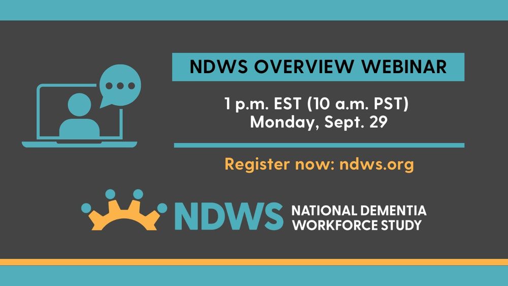 Laptop icon and National Dementia Workforce Study logo with text that says NDWS Overview Webinar, 1 p.m. EST (10 a.m. PST), Monday, Sept. 29, register now at ndws.org