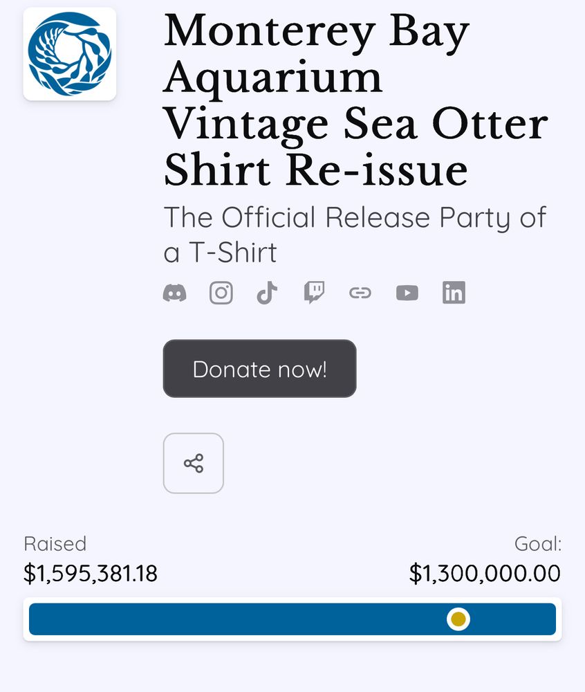 Screen shot of “Monterey Bay Aquarium Vintage Sea Otter Shirt Re-issue
The Official Release Party of a T-Shirt” with a bar showing an amount raised of $1,595,381.18 and a goal of $1,300,000.00