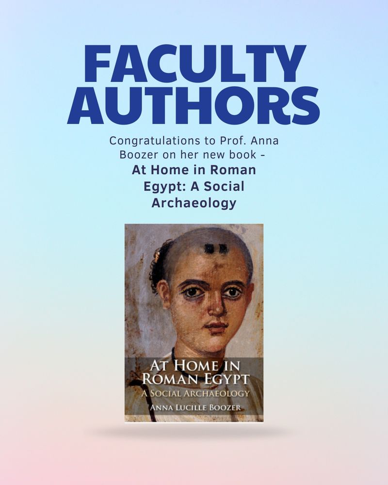 Faculty Authors. Congratulations to Prof. Anna Boozer on her new book - At Home in Roman Egypt: A Social Archaeology.