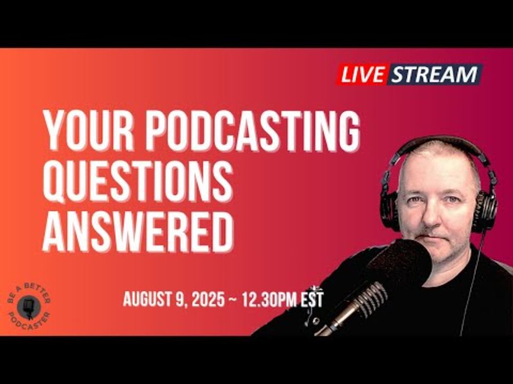 Be a Better Podcaster LIVE: Ask Me Anything About Podcasting!