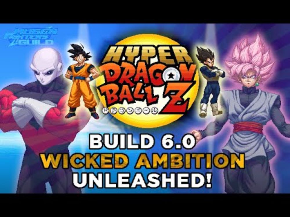 Hyper Dragon Ball Z Wicked Ambition Final Mugen Build 6.0 Release Trailer