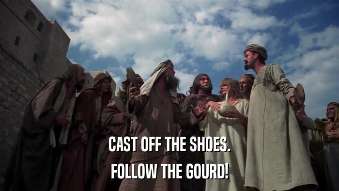 Still from Life of Brian. Followers of a new messiah argue about whether to follow the shoes or the gourd - items that were just dropped by a guy who was in fact not a messiah, just a very naughty boy. They are desperate for something, anything, to believe in, to banish uncertainty.