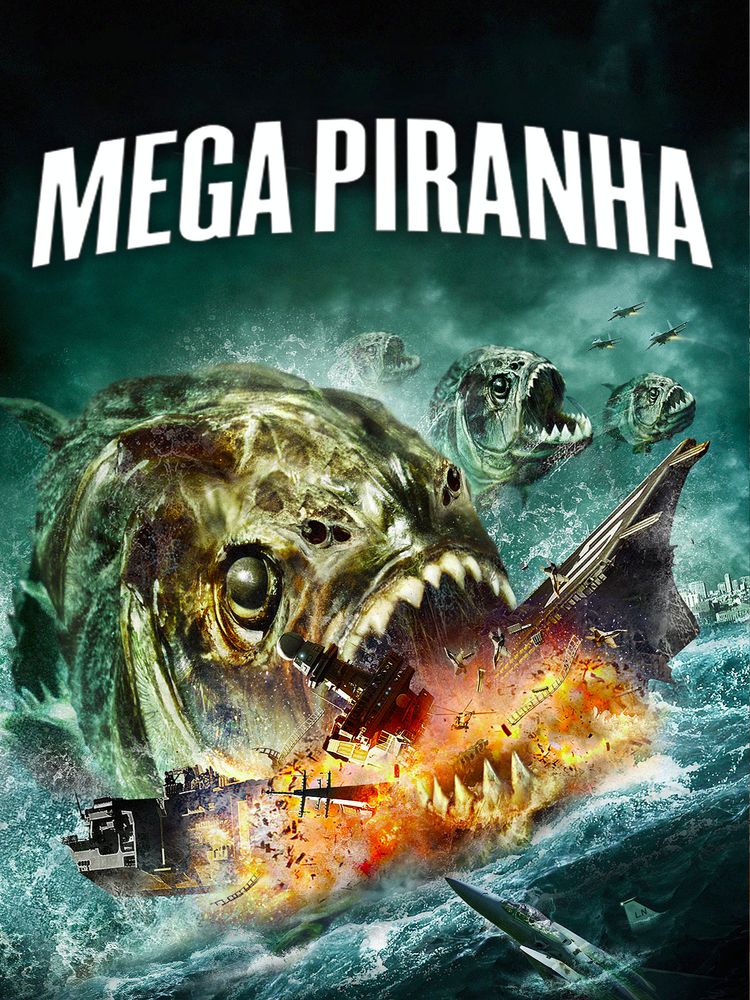 Cartaz do filme "Mega Piranha (2010)", com uma piranha mutante gigantesca engolindo um navio de guerra enquanto ele explode, com um cardume de várias outras piranhas ao fundo.