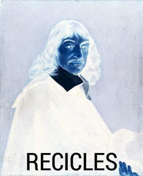 Meme: retrato do René Descartes, mas em negativo, com as cores invertidas, escrito embaixo "Recicles".