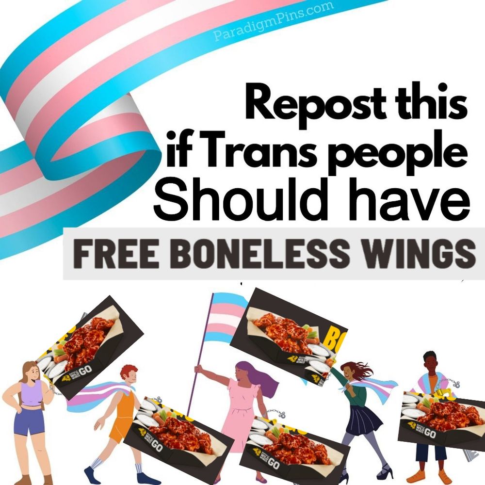repost is trans people should have free boneless wings