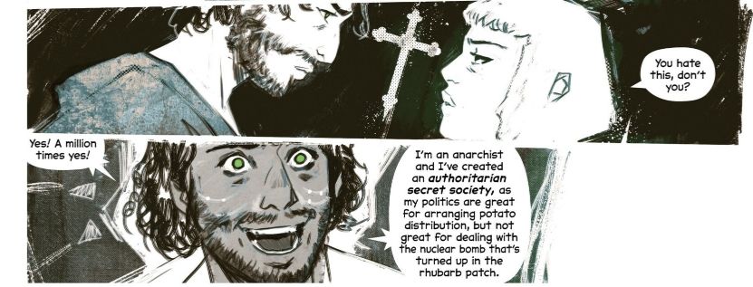 Two panels from issue #5 of The Power Fantasy. Jacky Magus is talking to Eliza (who in 1978 is not yet Hellbound). In the first panel, the background has become an inky wash of black, and Eliza is all white with just thin lines to delineate her features. A Catholic crucifix is between them in the first panel.

Dialogue from Eliza: You hate this, don't you?

 In the second panel Jacky's eyes are wild (and green) with recognition. On the right of the panel, Eliza is being seen from the back, but because she's presented as all white, the panel just becomes a wash of white, creating an unbalanced feeling to the composition.

Dialogue from Jacky Magus: Yes! A million times yes! I'm an anarchist and I've created an authoritarian secret society, as my politics are great for arranging potato distribution, but not great for dealing with the nuclear bomb that's turned up in the rhubarb patch.