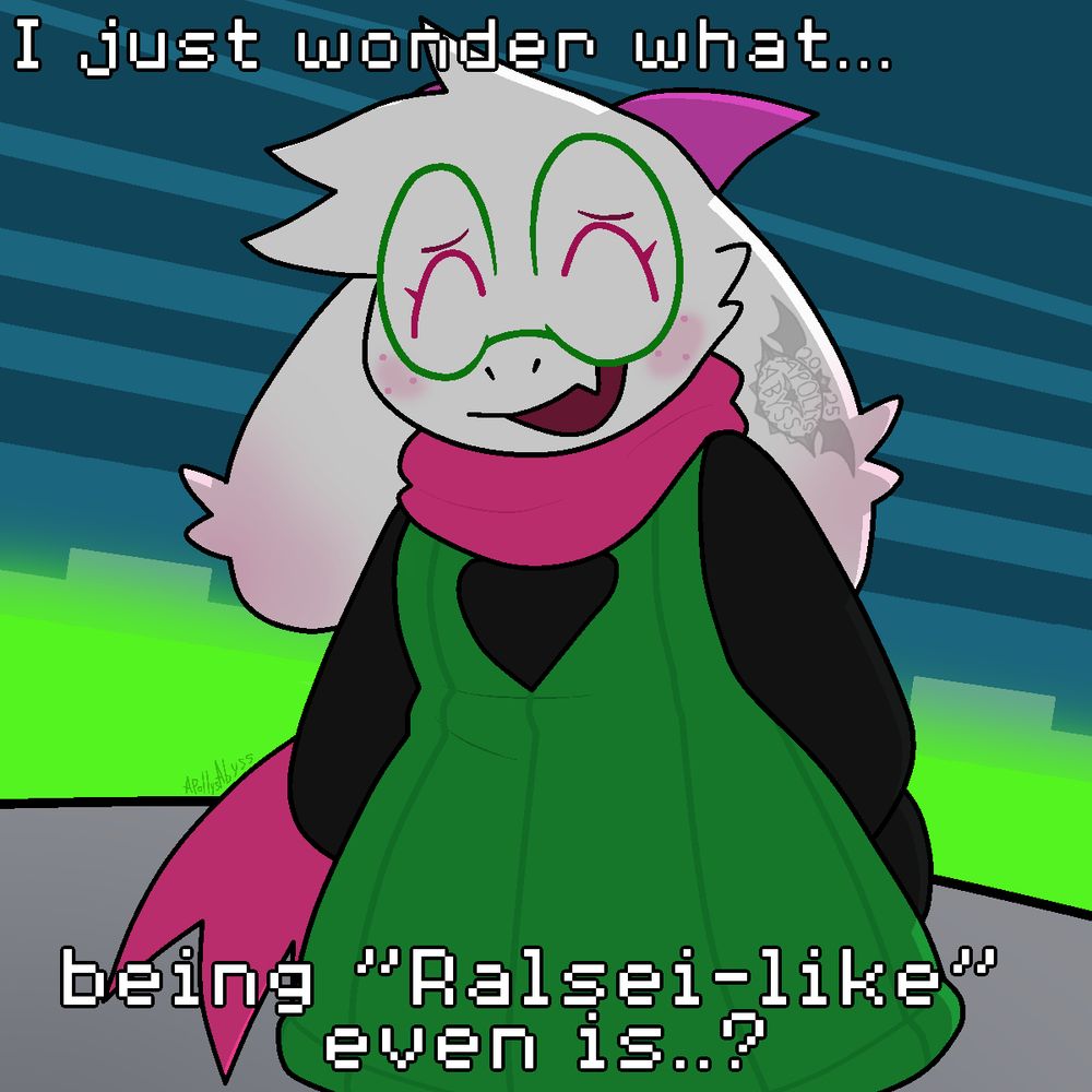 Ralsei looking at the viewer, tilted slightly, smiling with her eyes closed.

"I just wonder what... being 'Ralsei-like' even is..?"