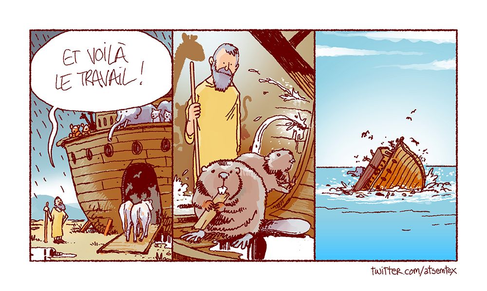 Ambiance biblique. Noé finit de remplir son arche d’animaux alors que la pluie commence à tomber, et il fanfaronne gaiement : « et voilà le travail ! » Puis il descend à la cale, où il trouve un couple de castors en train de grignoter placidement la coque en bois du navire. Des fuites commencent à apparaître. Dans la dernière case, l’arche coule. [fin]