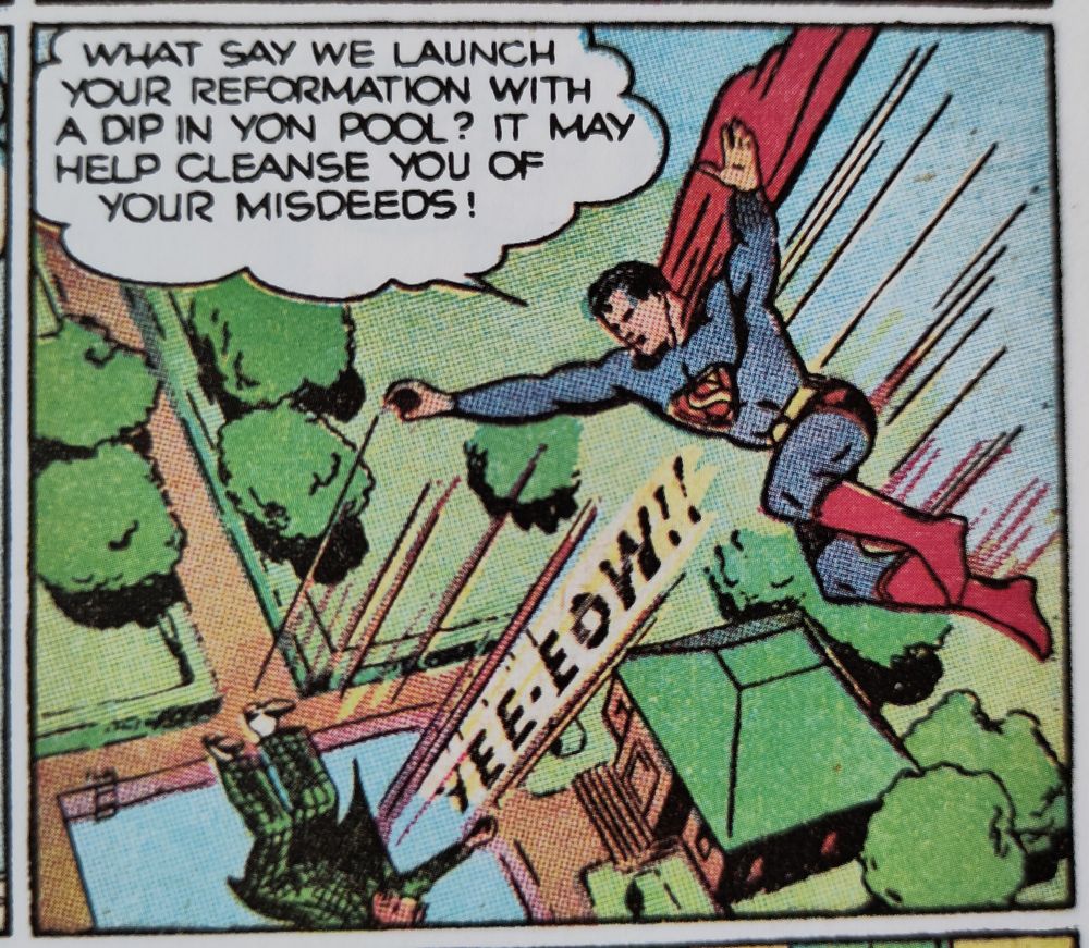 Image shows a panel of Superman throwing a criminal at a pool while saying "What say we launch your reformation with a dip in yon pool?" (Panel appears in Sunday strip #81 from 1941)