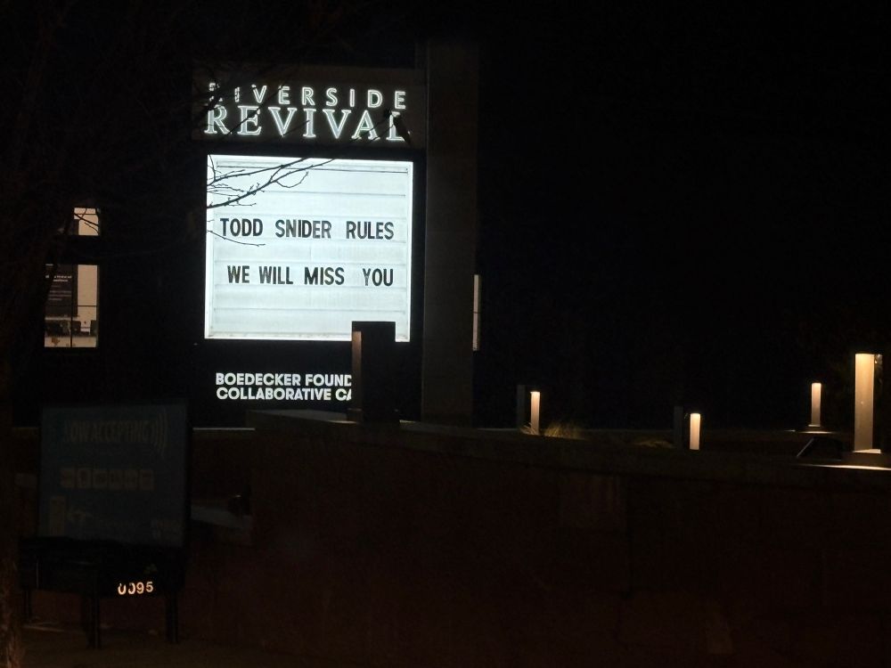 Riverside Revival marquee reading “TODD SNIDER RULES WE WILL MISS YOU.”