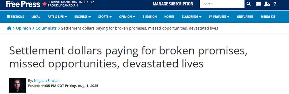 Winnipeg Free Press Banner

Settlement dollars paying fort broken promises, missed opportunities, devastated lives

By Niigaan Sinclair

Friday, August 1, 2025