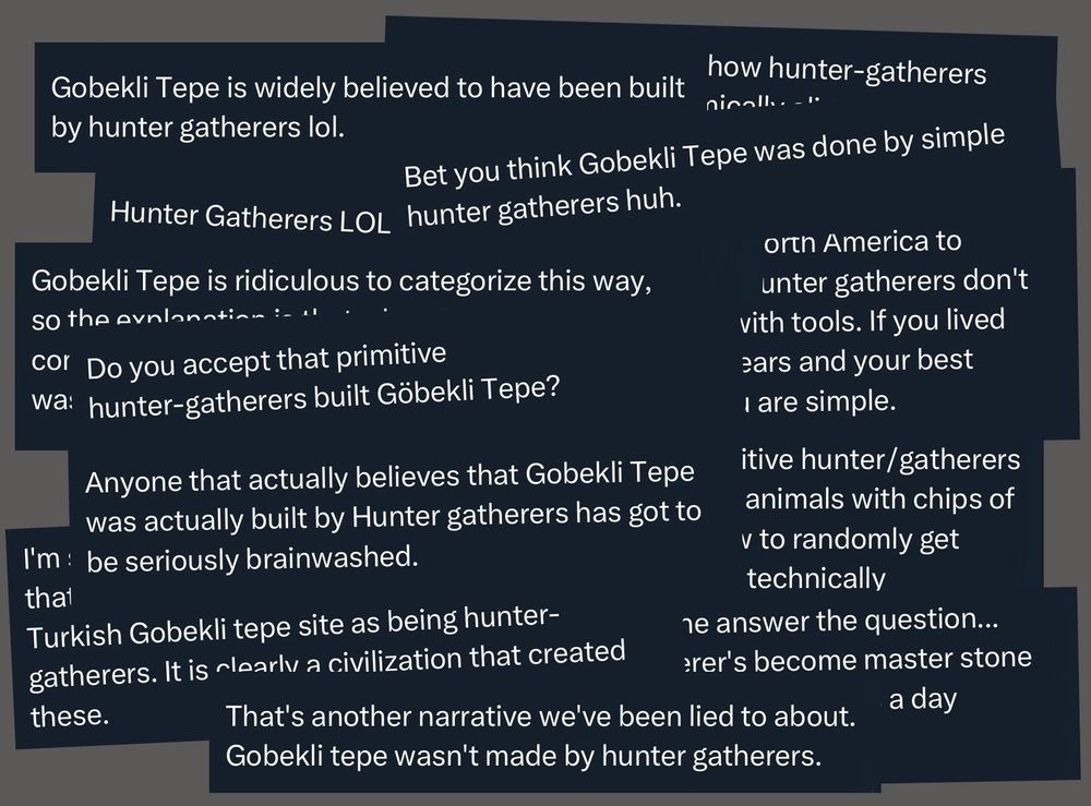 The image shows multiple overlapping text snippets, all debating or mocking the idea that Göbekli Tepe was built by hunter-gatherers. Statements include disbelief, sarcasm, and suggestions it was built by a more advanced civilization.