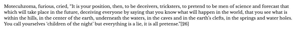 A speech allegedly given by Moctezuma II to his seers during the Spanish conquest, calling them deceivers and tricksters for not foreseeing these events.