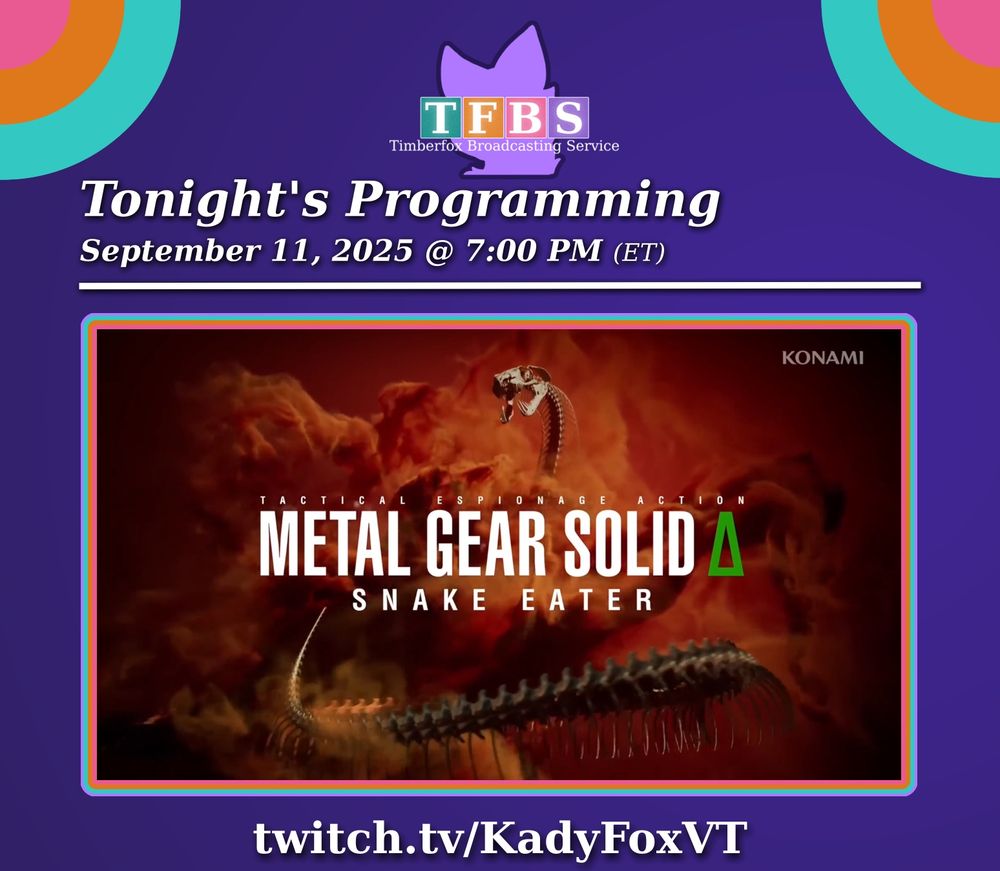 Tonight's Programming: Metal Gear Solid Delta: Snake Eater
Starts September 11, 2025 at 7 PM Eastern Time
twitch.tv/KadyFoxVT
